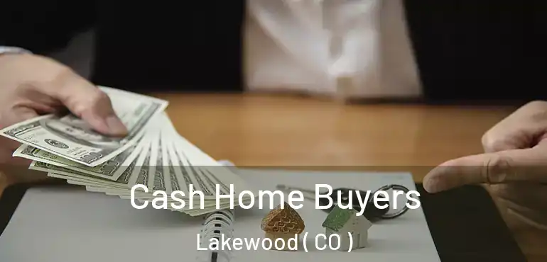  Cash Home Buyers Lakewood ( CO )