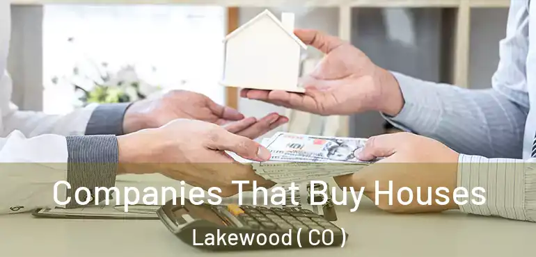  Companies That Buy Houses Lakewood ( CO )