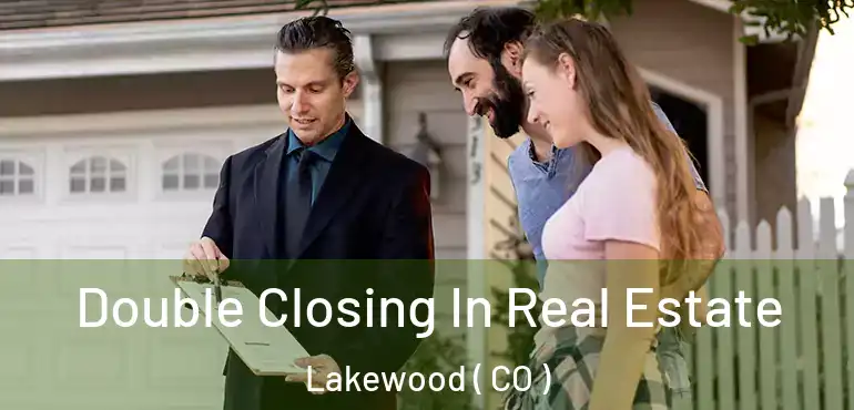  Double Closing In Real Estate Lakewood ( CO )