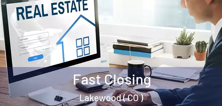  Fast Closing Lakewood ( CO )