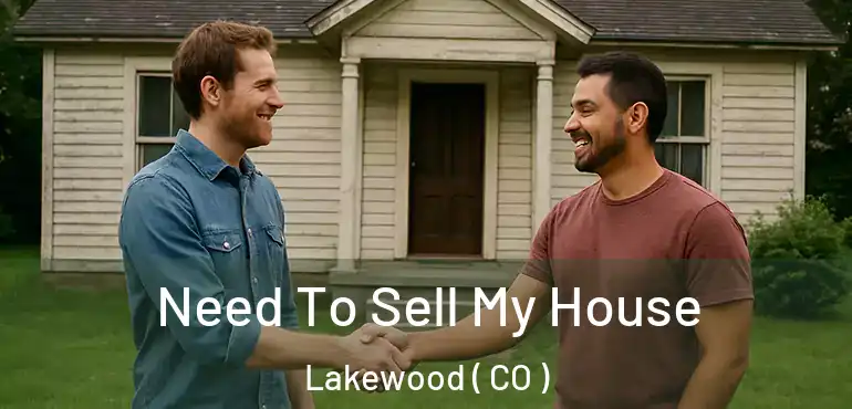  Need To Sell My House Lakewood ( CO )