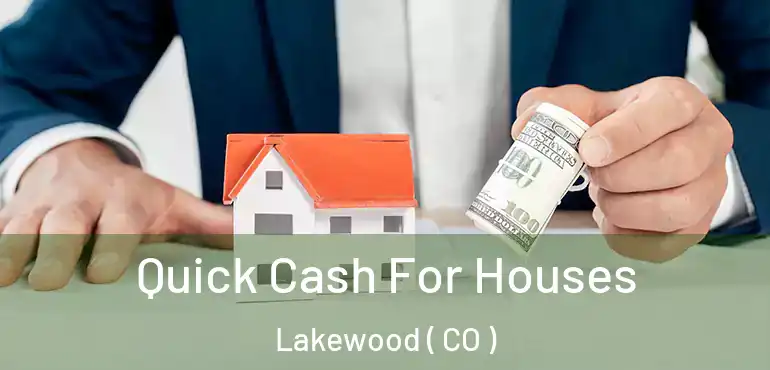  Quick Cash For Houses Lakewood ( CO )