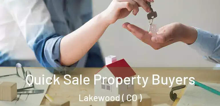  Quick Sale Property Buyers Lakewood ( CO )