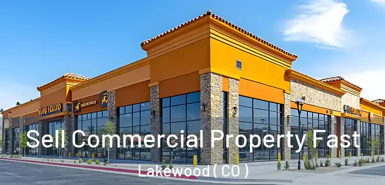  Sell Commercial Property Fast Lakewood ( CO )