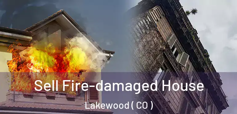  Sell Fire-damaged House Lakewood ( CO )