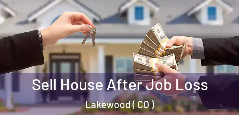  Sell House After Job Loss Lakewood ( CO )