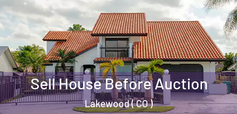  Sell House Before Auction Lakewood ( CO )