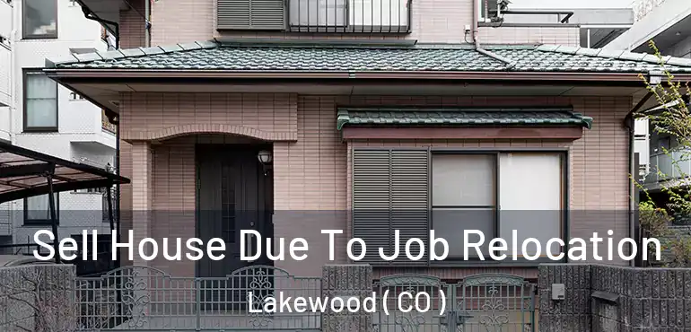  Sell House Due To Job Relocation Lakewood ( CO )