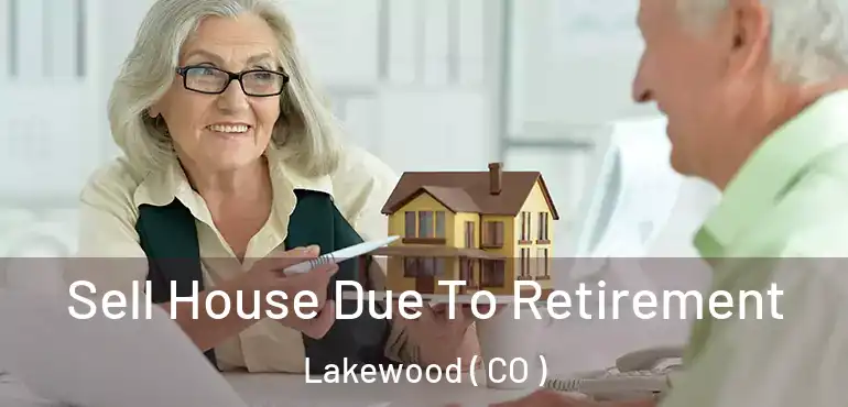  Sell House Due To Retirement Lakewood ( CO )