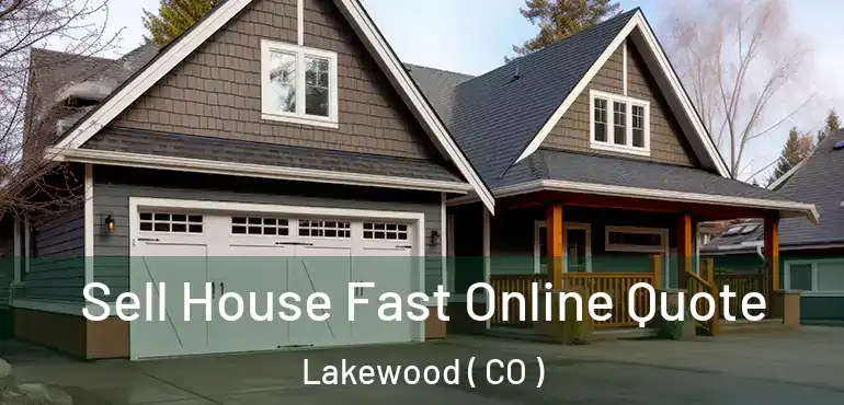 Sell House Fast Online Quote Lakewood ( CO )