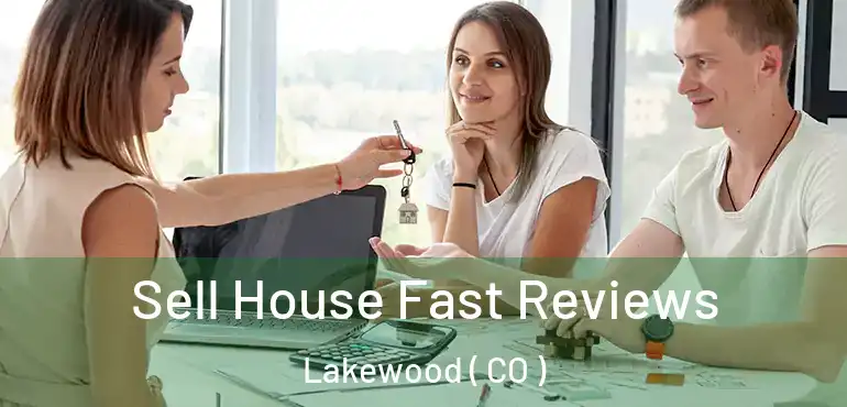  Sell House Fast Reviews Lakewood ( CO )