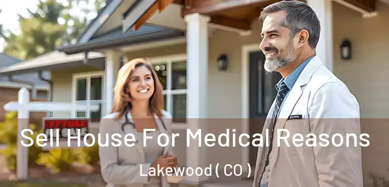  Sell House For Medical Reasons Lakewood ( CO )