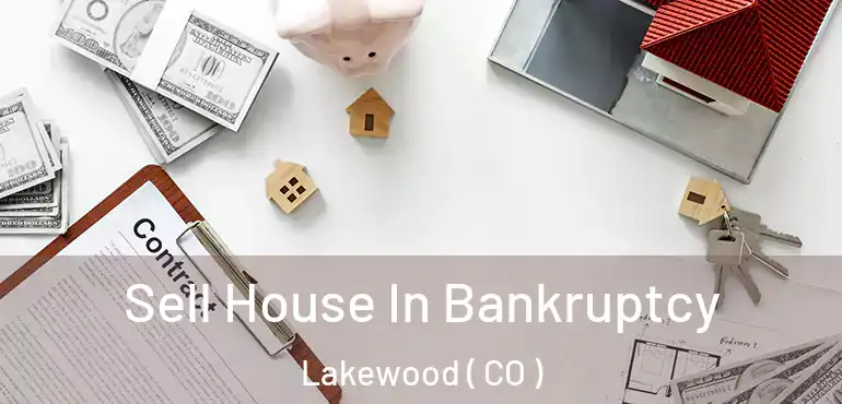  Sell House In Bankruptcy Lakewood ( CO )