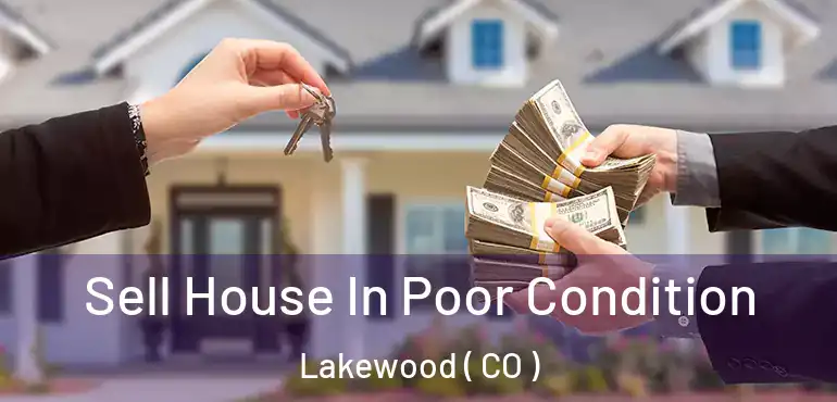  Sell House In Poor Condition Lakewood ( CO )