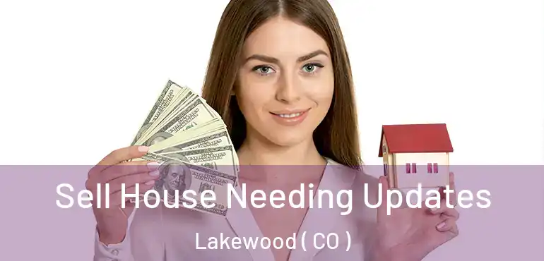  Sell House Needing Updates Lakewood ( CO )
