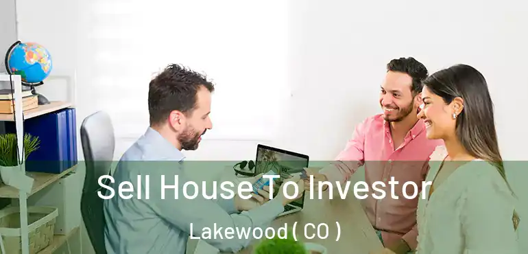  Sell House To Investor Lakewood ( CO )