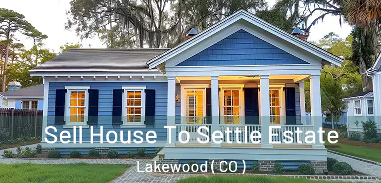  Sell House To Settle Estate Lakewood ( CO )