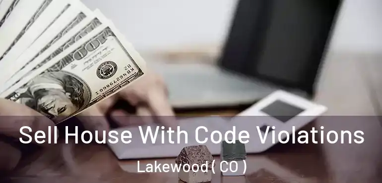  Sell House With Code Violations Lakewood ( CO )