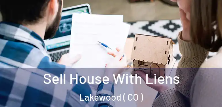  Sell House With Liens Lakewood ( CO )