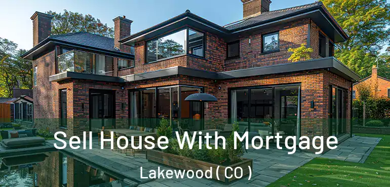  Sell House With Mortgage Lakewood ( CO )