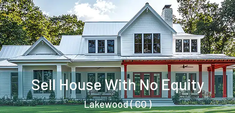  Sell House With No Equity Lakewood ( CO )