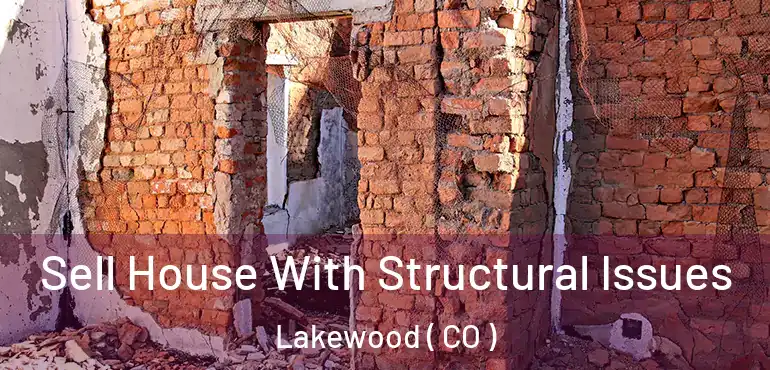  Sell House With Structural Issues Lakewood ( CO )