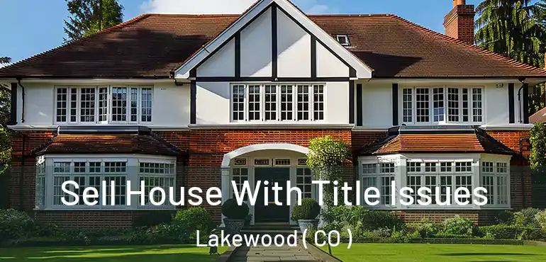  Sell House With Title Issues Lakewood ( CO )