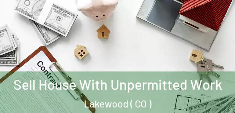  Sell House With Unpermitted Work Lakewood ( CO )