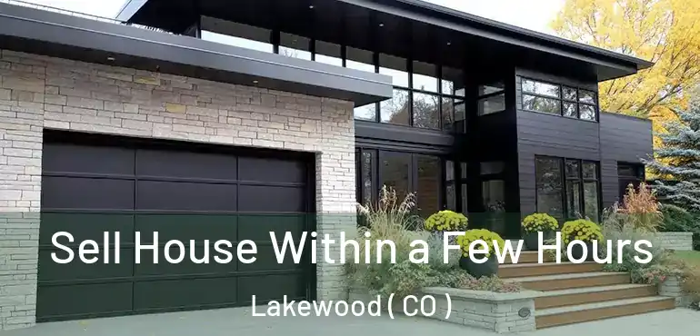  Sell House Within a Few Hours Lakewood ( CO )