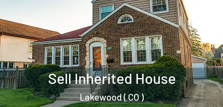  Sell Inherited House Lakewood ( CO )