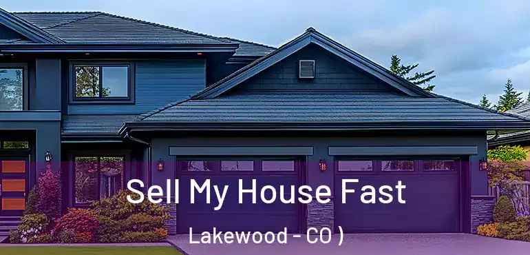  Sell My House Fast Lakewood - CO )
