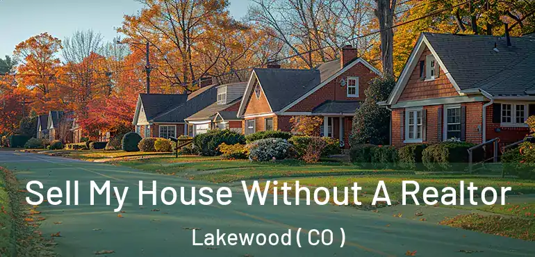  Sell My House Without A Realtor Lakewood ( CO )