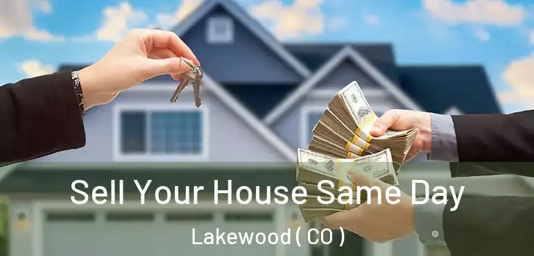  Sell Your House Same Day Lakewood ( CO )