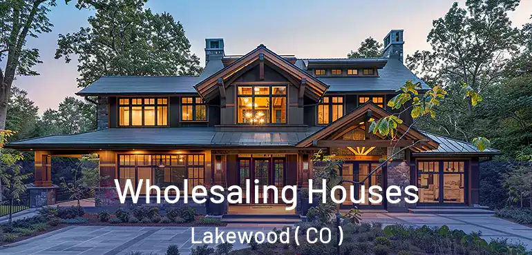  Wholesaling Houses Lakewood ( CO )