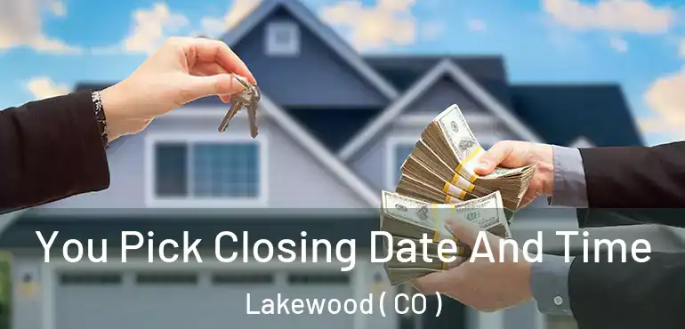  You Pick Closing Date And Time Lakewood ( CO )